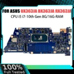 UX363JA Mainboard For ASUS Zenbook Flip 13 UX363 BX363JA RX363JA Laptop Motherboard i5 i7/10th 8GB/RAM 100% Tested Working